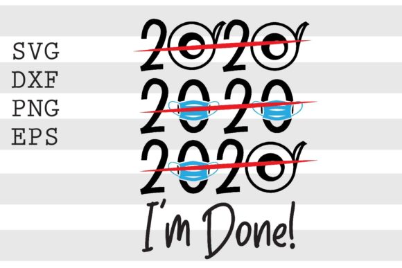 2020 I m Done SVG