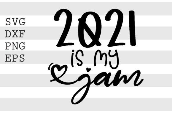 2021 is My Jam SVG