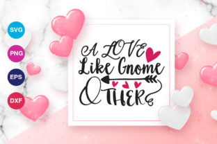 A Love Like Gnome Other Svg