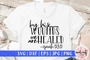 By His Wounds We Are Healed SVG Cut File