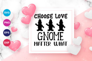 CHOOSE LOVE GNOME MATTER WHAT Svg