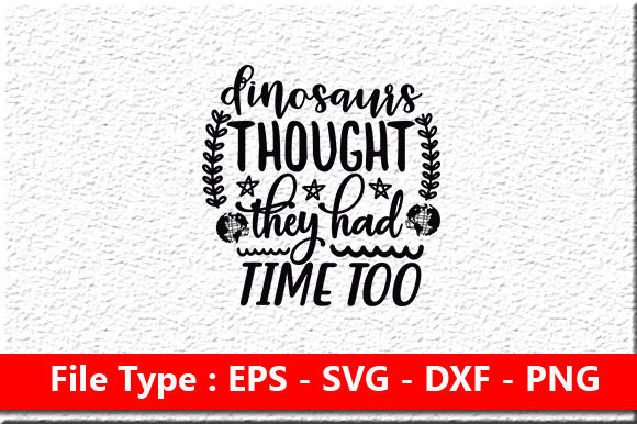 Earth Day Svg Design, Dinosaurs Thought They Had Time Too