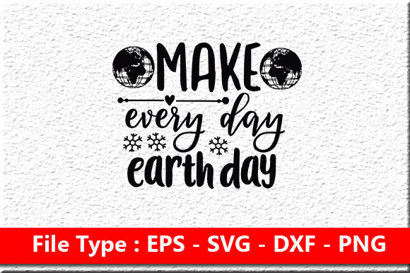Earth Day Svg Design, Make Every Day Earth Day