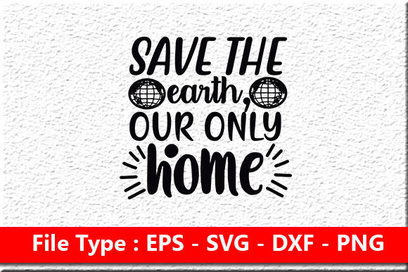 Earth Day Svg Design: Save the Earth, Our Only Home