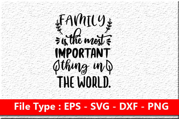 Family Svg Design, Family Is the Most Im