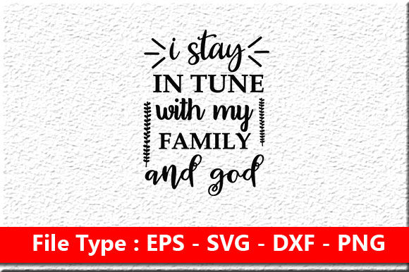 Family Svg Design, I Stay in Tune with My Family and God