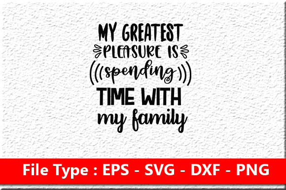 Family Svg Design, My Greatest Pleasure
