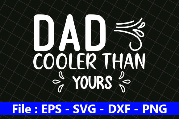 Father's Day Svg Design, Dad Cooler Than