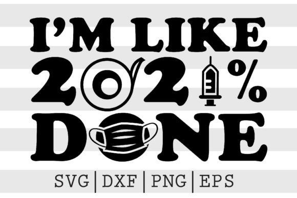 I m Like 2021 Done SVG