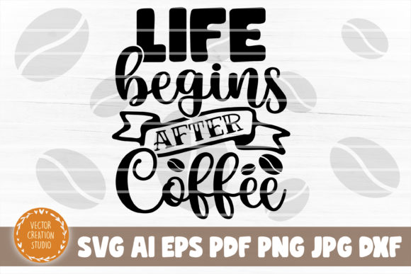 Life Begins After Coffee Svg Cut File