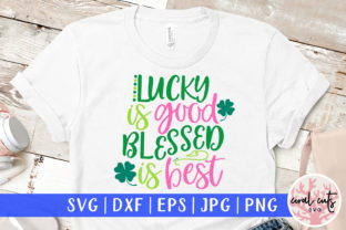 Lucky is Good Blessed is Best SVG File