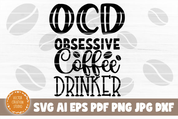 Obsessive Coffe Drinker Svg Cut File