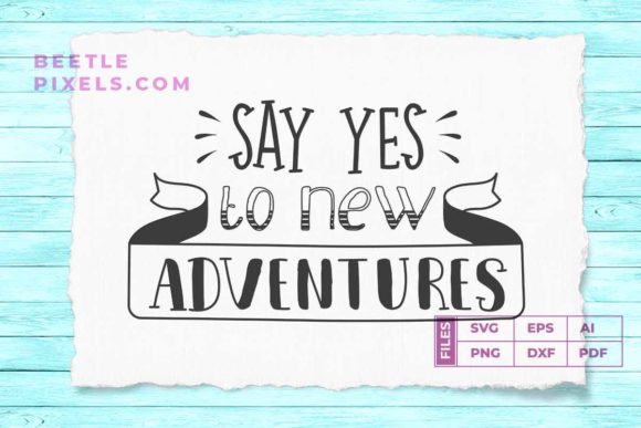 Say Yes to New Adventure Quotes Svg File