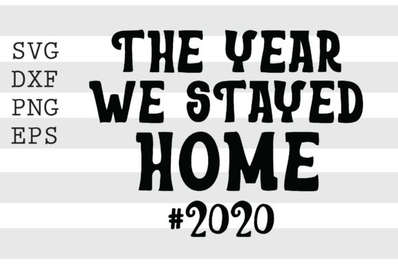 The Year We Stayed Home 2020 SVG
