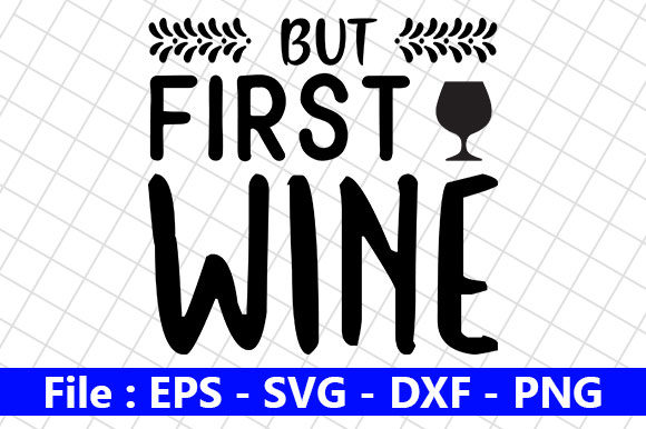 Wine Svg Design, But First, Wine
