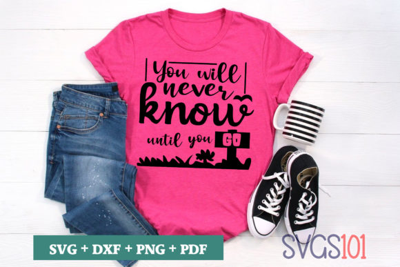 You Will Never Know Until You Go SVG